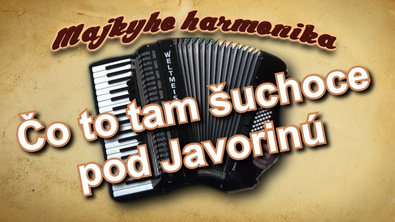 Majky - Čo to tam šuchoce pod Javorinú (akordeón)