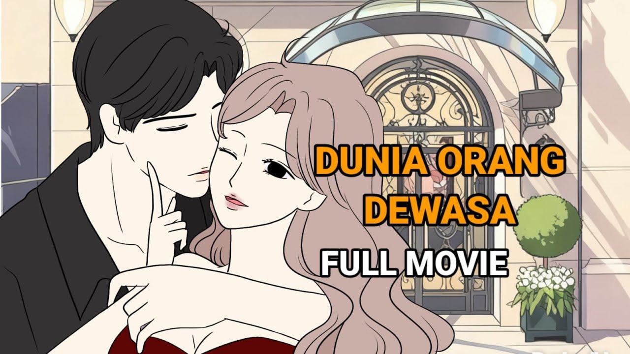 DUNIA ORANG DEWASA FULL MOVIE  - animasi tombo ngelu