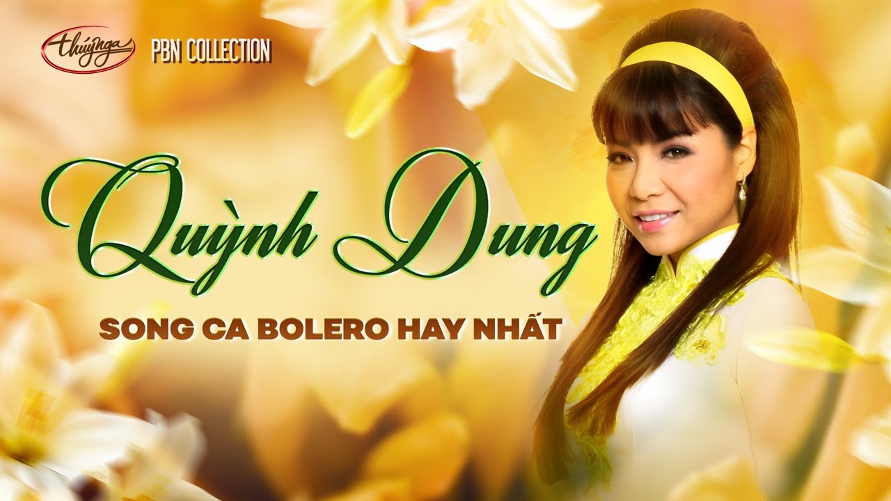 PBN Collection | Quỳnh Dung | Song Ca Bolero Hay Nhất