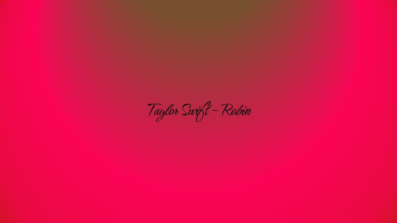 Taylor Swift - Robin - Lyric Video (The Anthology)
