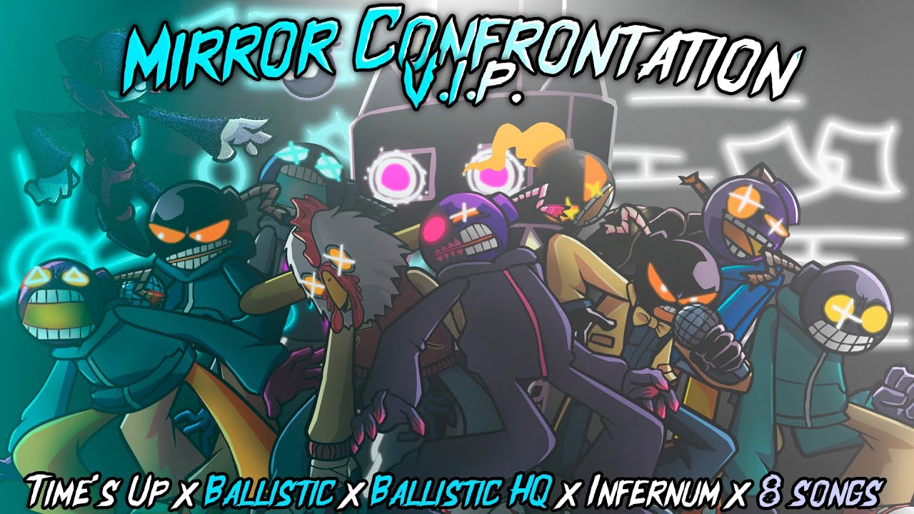 Mirror Confrontation V.I.P. / Time's Up x Ballistic x Ballistic HQ x Infernum x 8 songs [FNF Mashup]