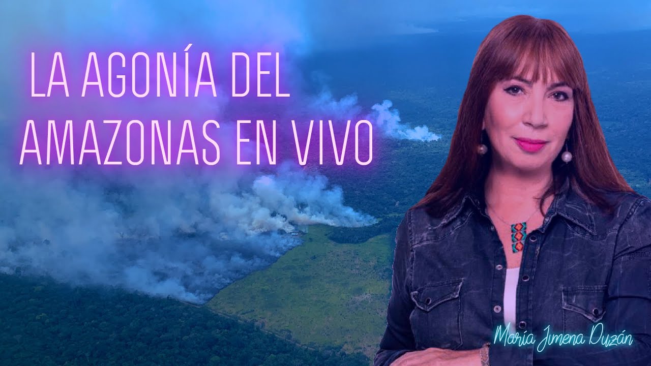 La agonía del Amazonas en vivo | María Jimena Duzán