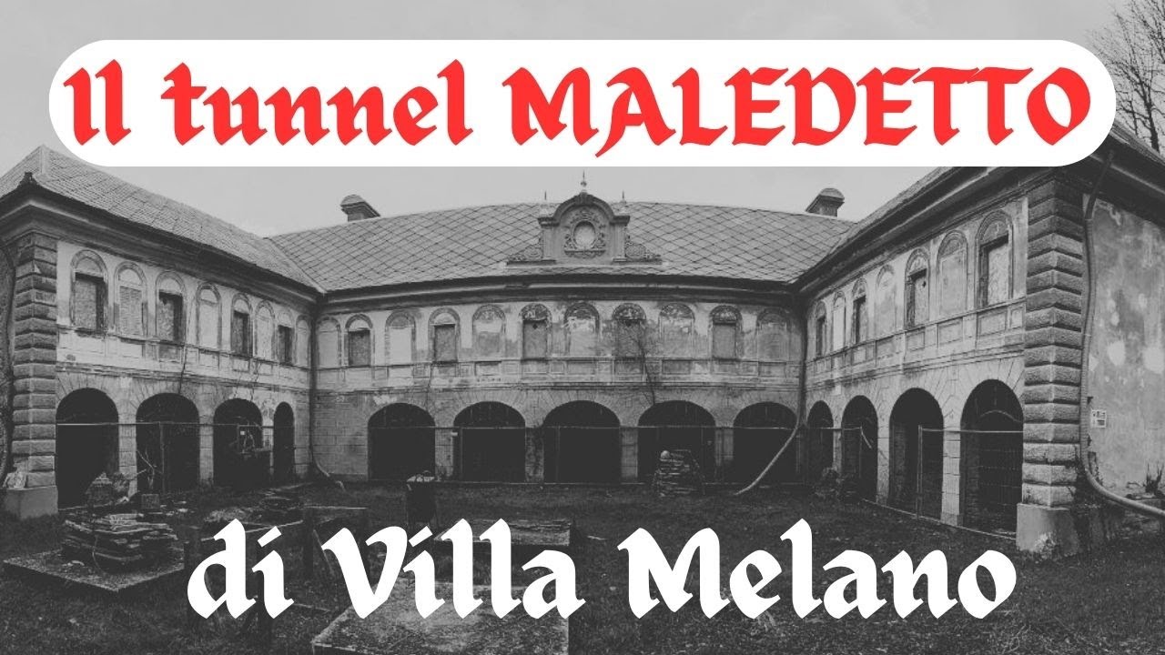 Il TUNNEL MALEDETTO di Villa Melano