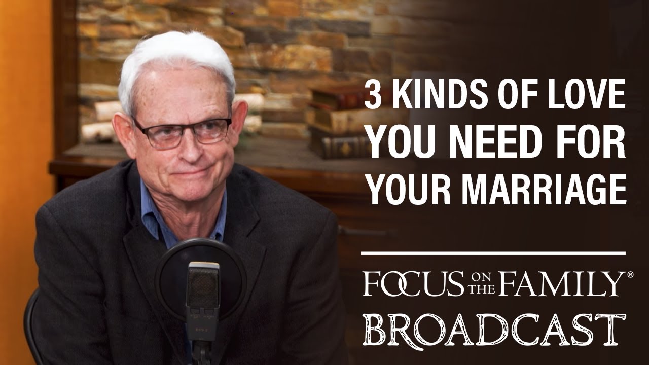 Three Kinds of Love You Need for Your Marriage - Dr. David Gudgel