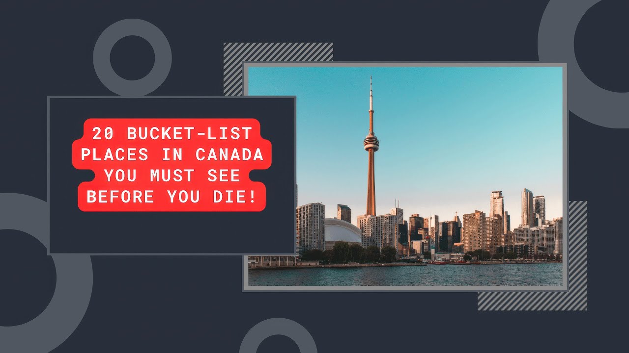 20 Bucket-List Places in Canada You MUST See Before You Die!