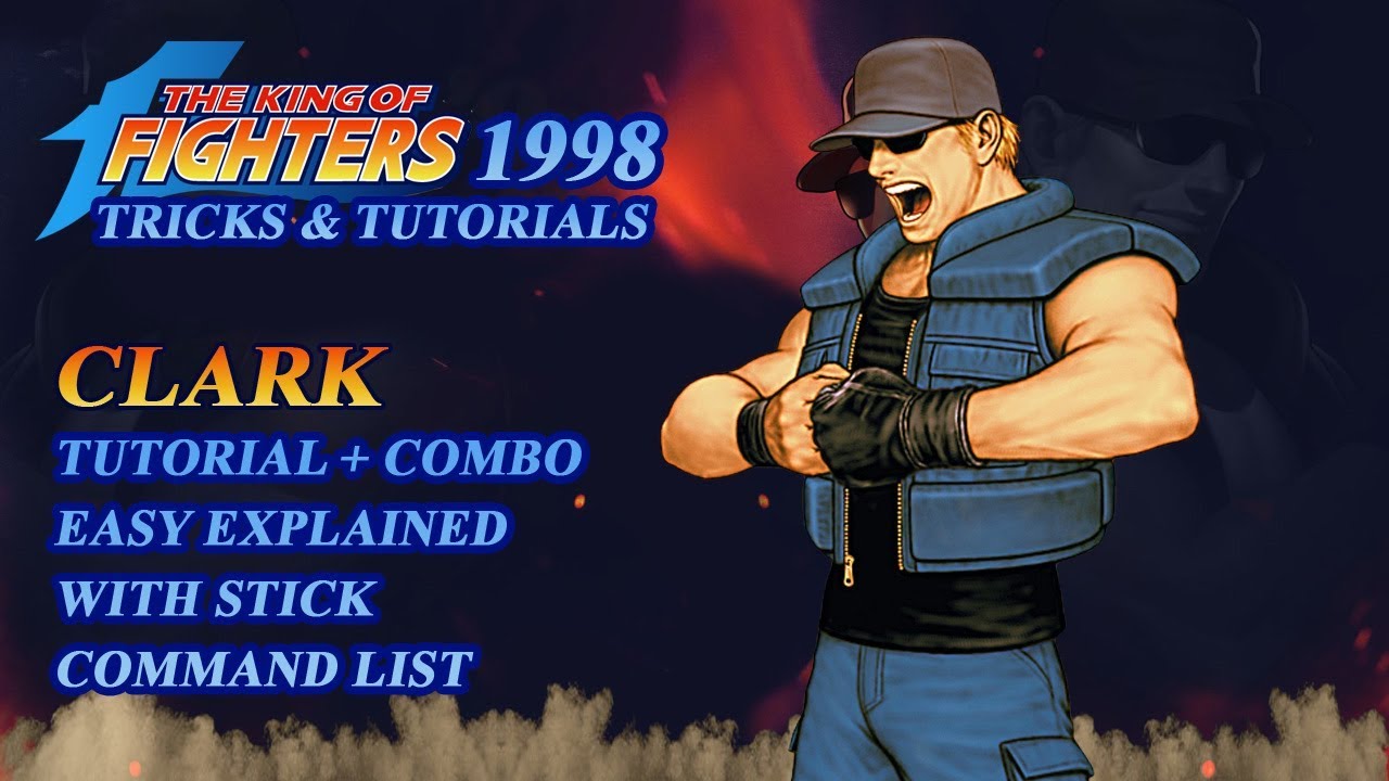 KOF 98 - [CLARK] Tutorial Complete Easy Explained