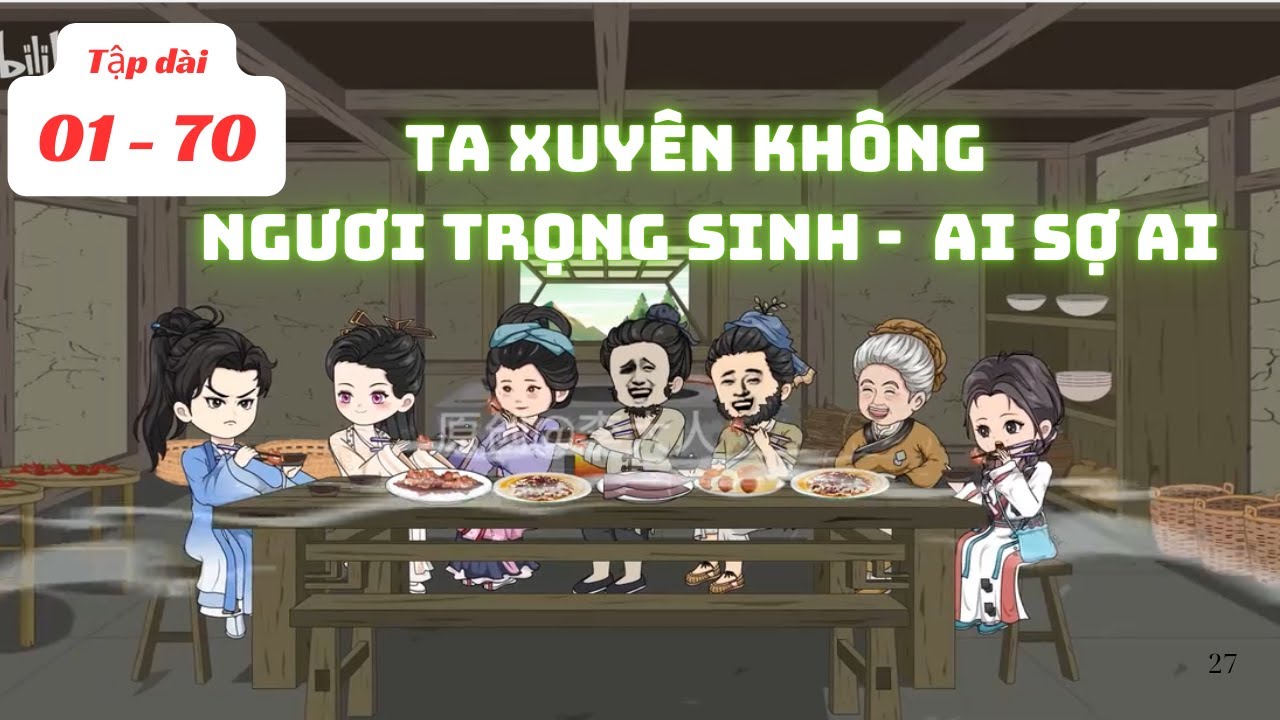 [Full 01 - 70] TA XUYÊN KHÔNG, NGƯƠI TRỌNG SINH - AI SỢ AI  | QAREVIEW