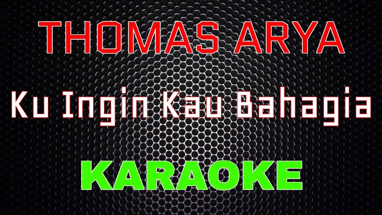 Thomas Arya - Ku Ingin Kau Bahagia [Karaoke] | LMusical