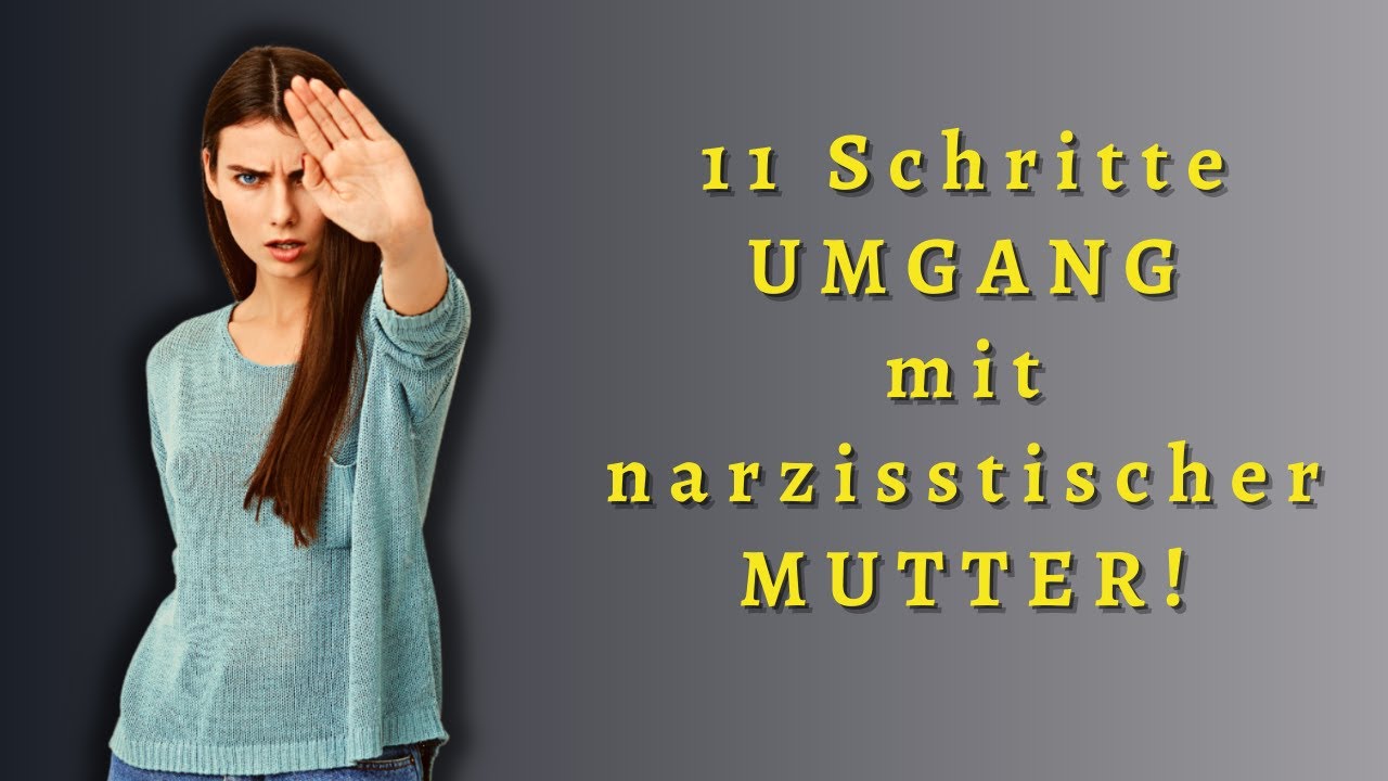 11 Schritte - wie Du mit Deiner narzisstischen Mutter umgehen kannst - ein Leitfaden