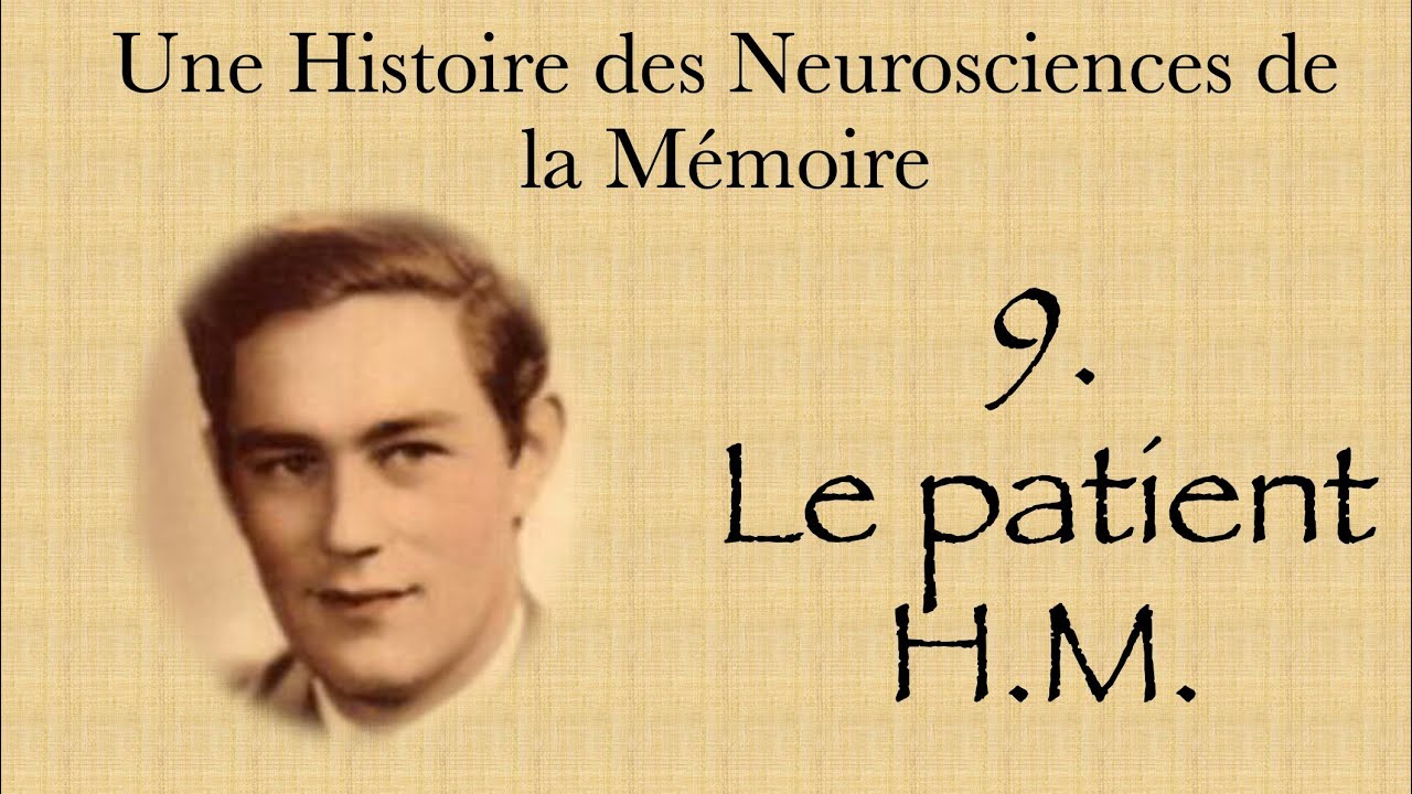 Une histoire des neurosciences de la mémoire - partie 9 le patient H.M.
