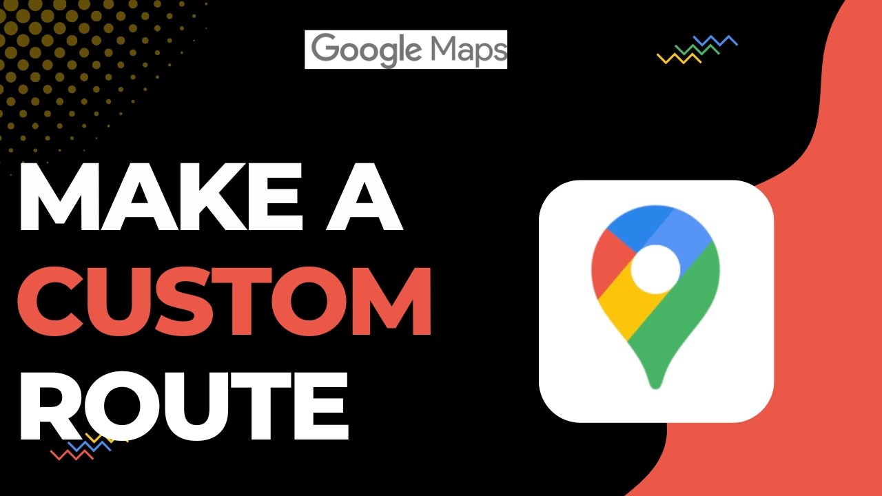 How to Make a Custom Route in Google Maps !