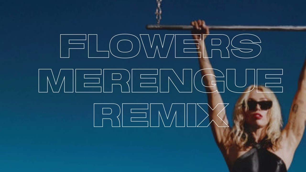 Miley Cyrus - Flowers (Merengue Remix)