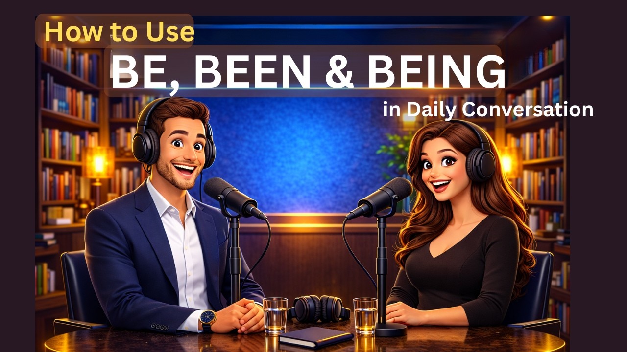 How to Use BE, BEEN & BEING in Daily Conversation | Easy English Grammar for Beginners.