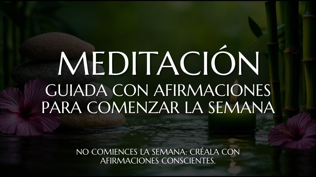 🗓️ MEDITACIÓN Guiada con AFIRMACIONES para comenzar la SEMANA | Soluna Alma 💪