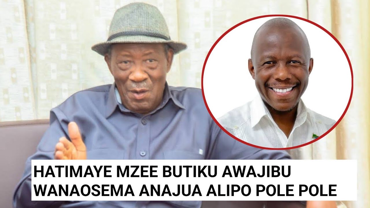 MSIKIE MZEE BUTIKO ALICHOJIBU WALIOSEMA ANAFAHAMU ALIPO HUMPHREY POLE POLE