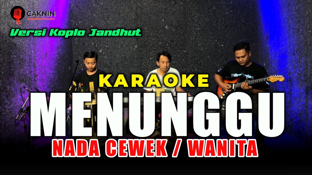 MENUNGGU KARAOKE NADA CEWEK/WANITA versi koplo jandhut