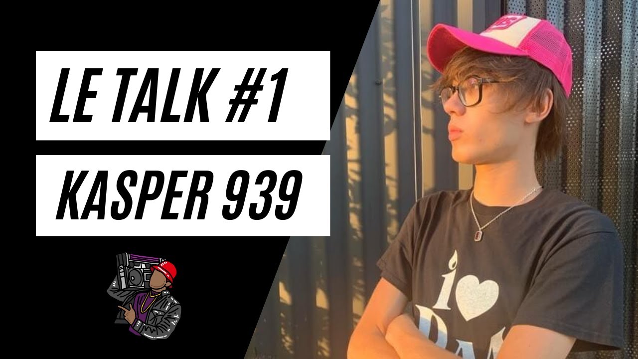 LE TALK #1 - KASPER 939