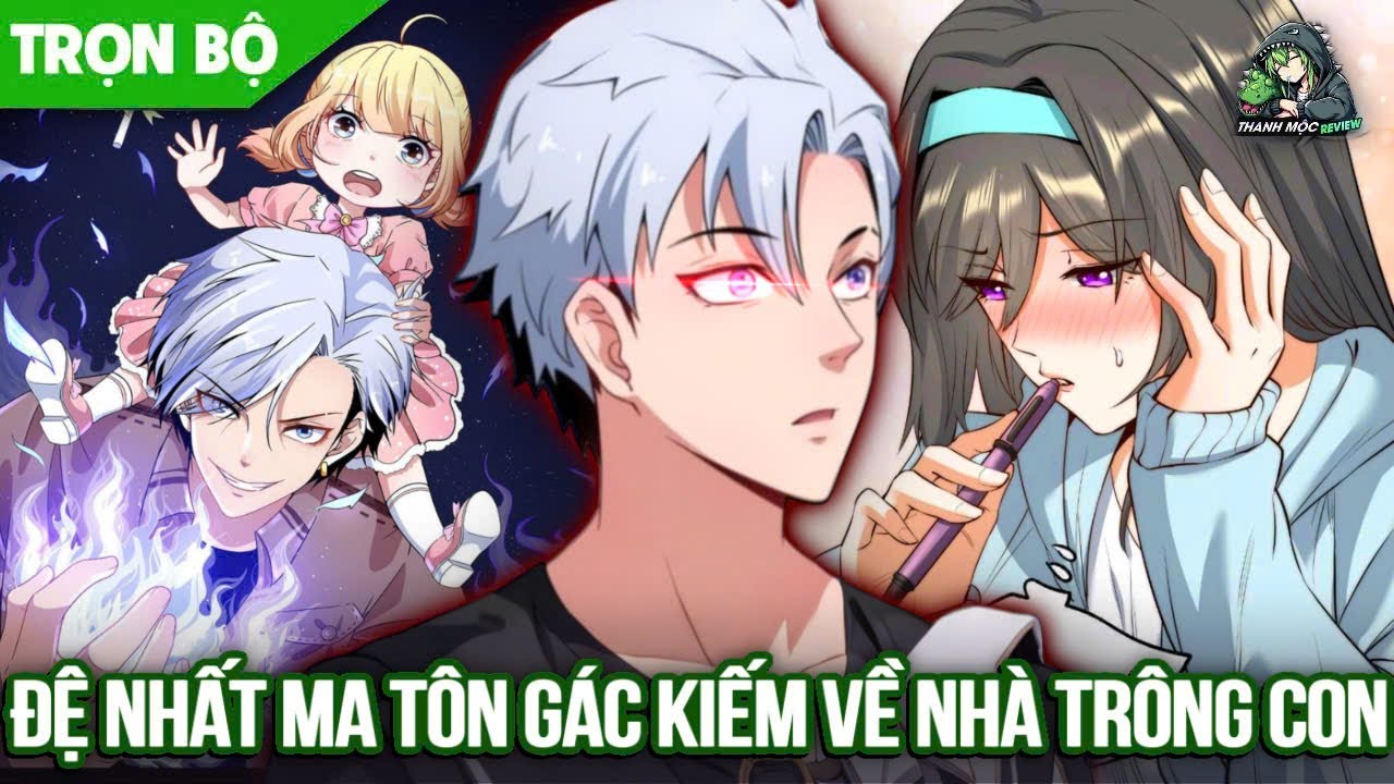 [ Trọn bộ ] Đệ Nhất Ma Tôn Gác Kiếm Về Nhà Trông Con