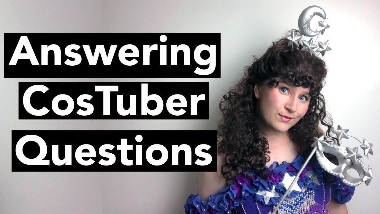 Answering the 32 CosTuber Questions