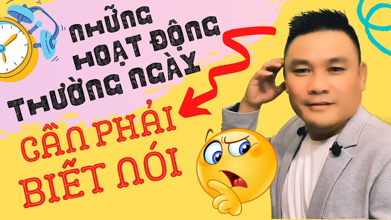 Daily Spoken English 9: Những hoạt động thường ngày cần phải biết nói-Tiếng Anh giao tiếp-Thắng Phạm