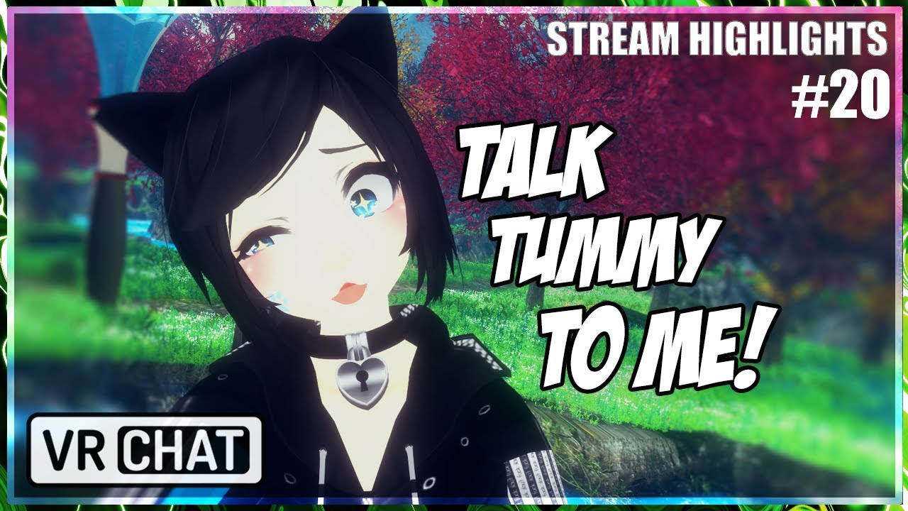 [ VR Chat ] Talk Tummy To Me! (Stream Highlights #20)