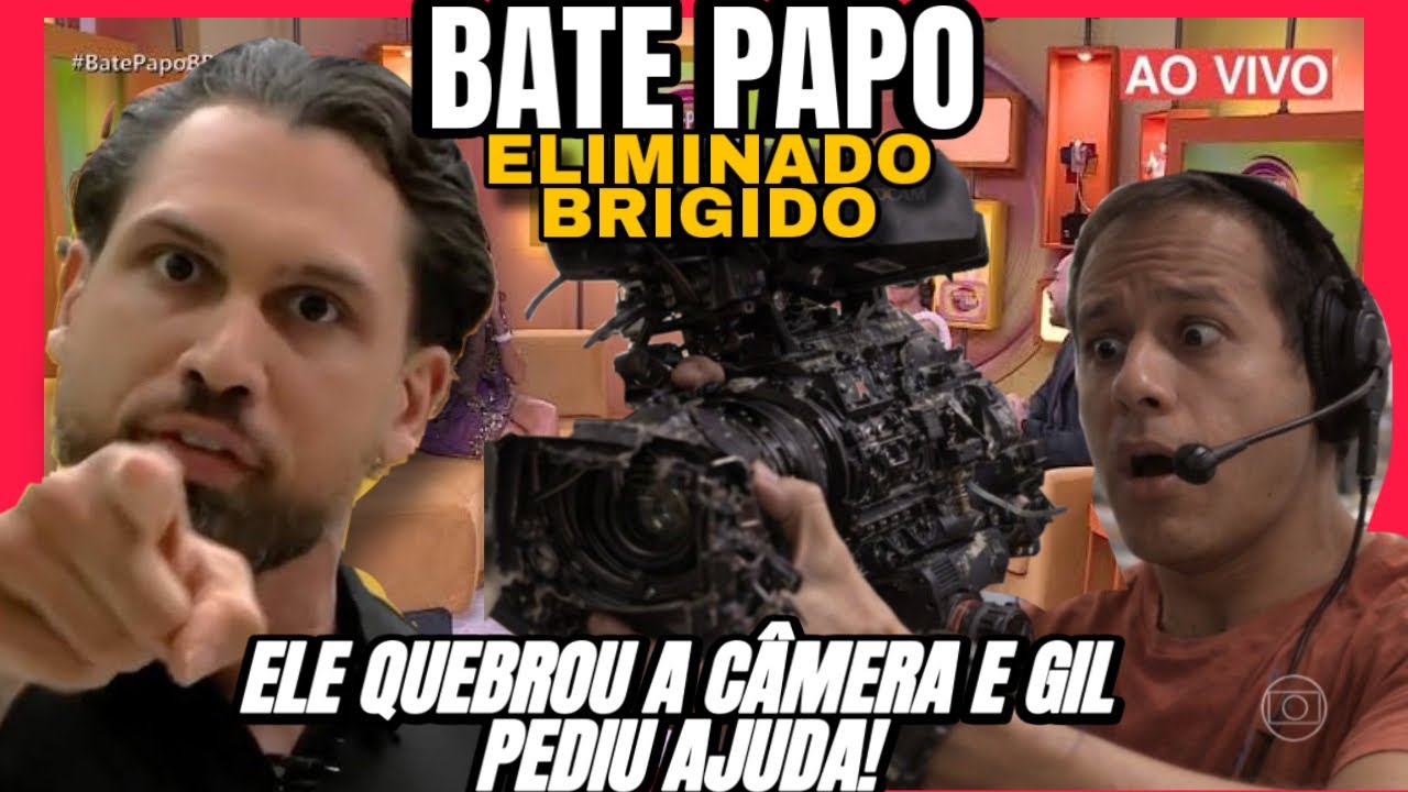BATE PAPO ELIMINADO BRIGIDO QUEBROU A CÂMERA REVOLTADO