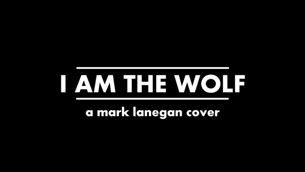 Mark Lanegan - I Am The Wolf | Cover