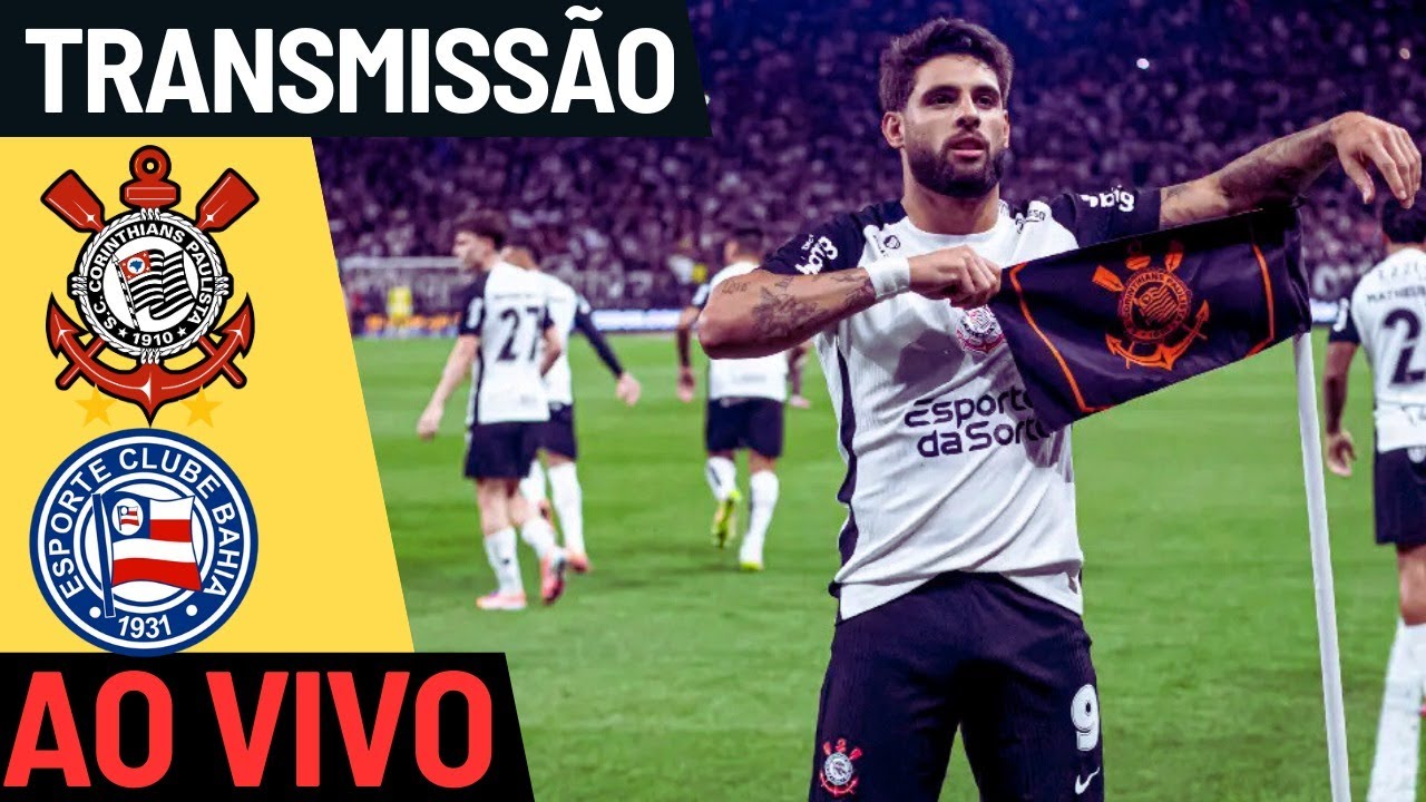 TRANSMISSÃO AO VIVO : CORINTHIANS X BAHIA / CAMPEONATO BRASILEIRO 2026