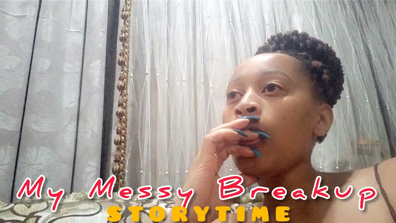 STORYTIME: my messy breakup|South African YouTuber🇿🇦