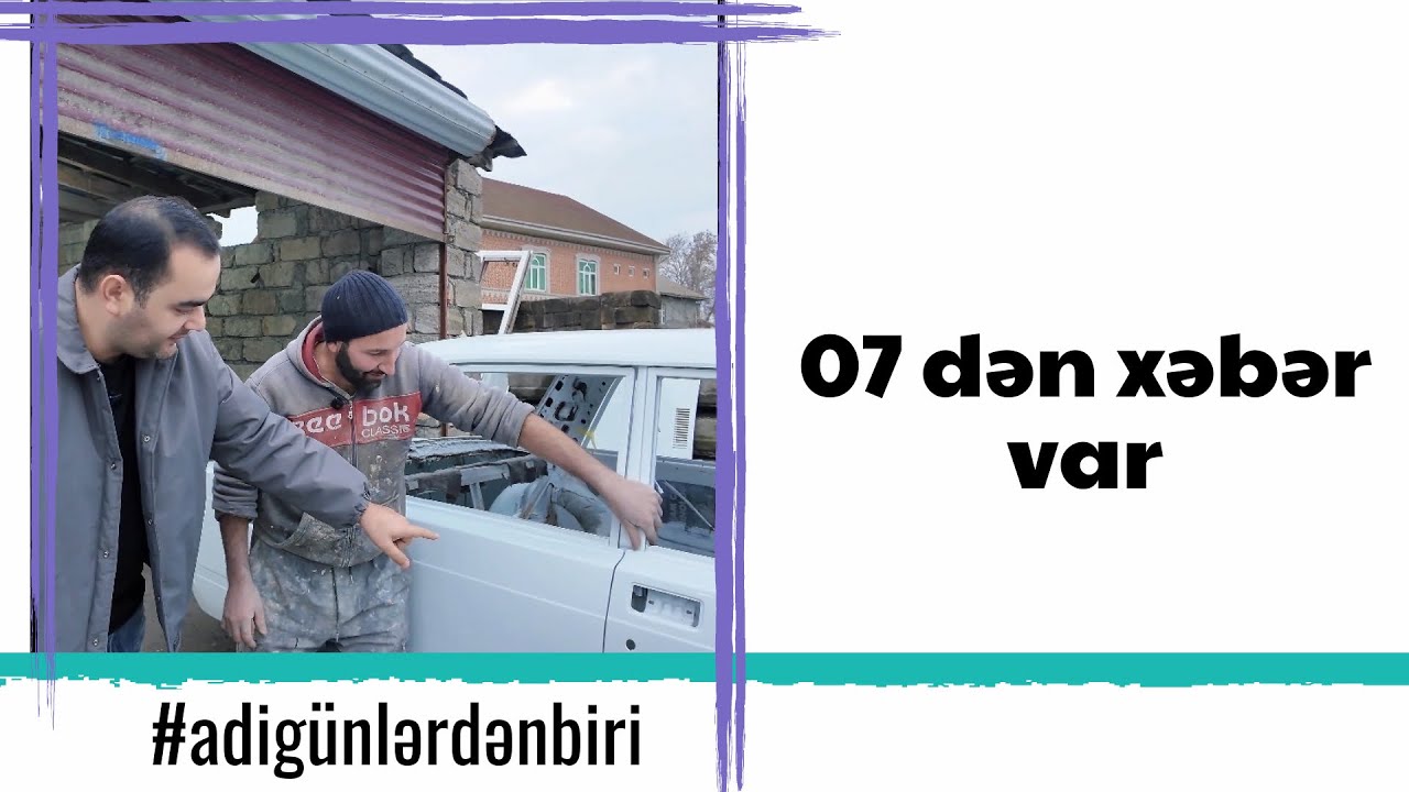 Atamın 07-sindən xəbər var