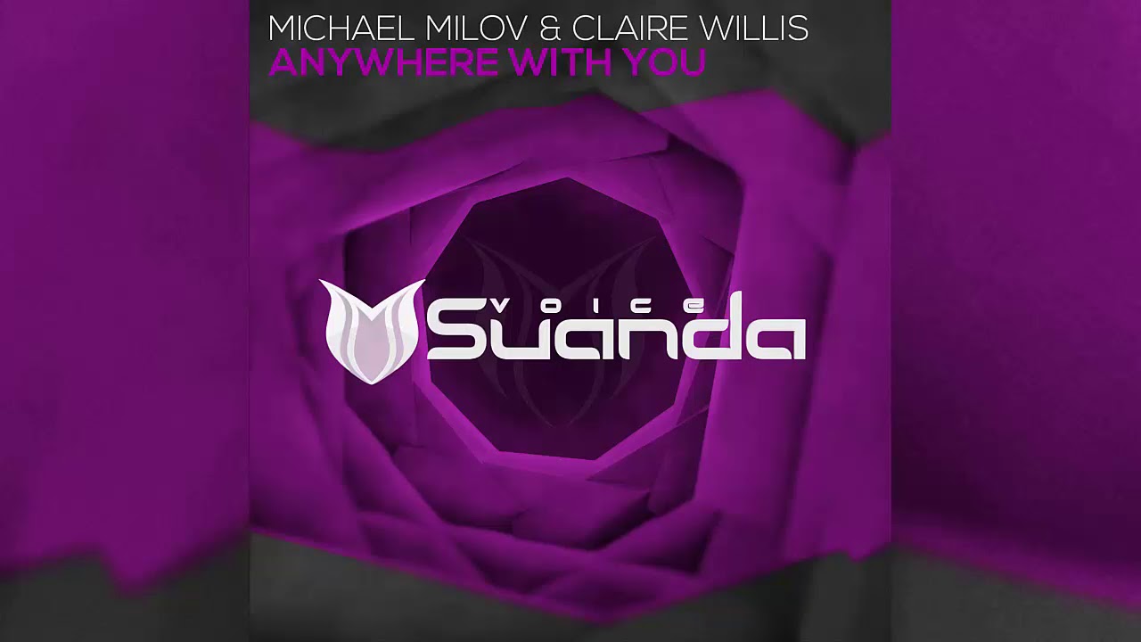 Michael Milov & Claire Willis - Anywhere With You (Extended Mix)