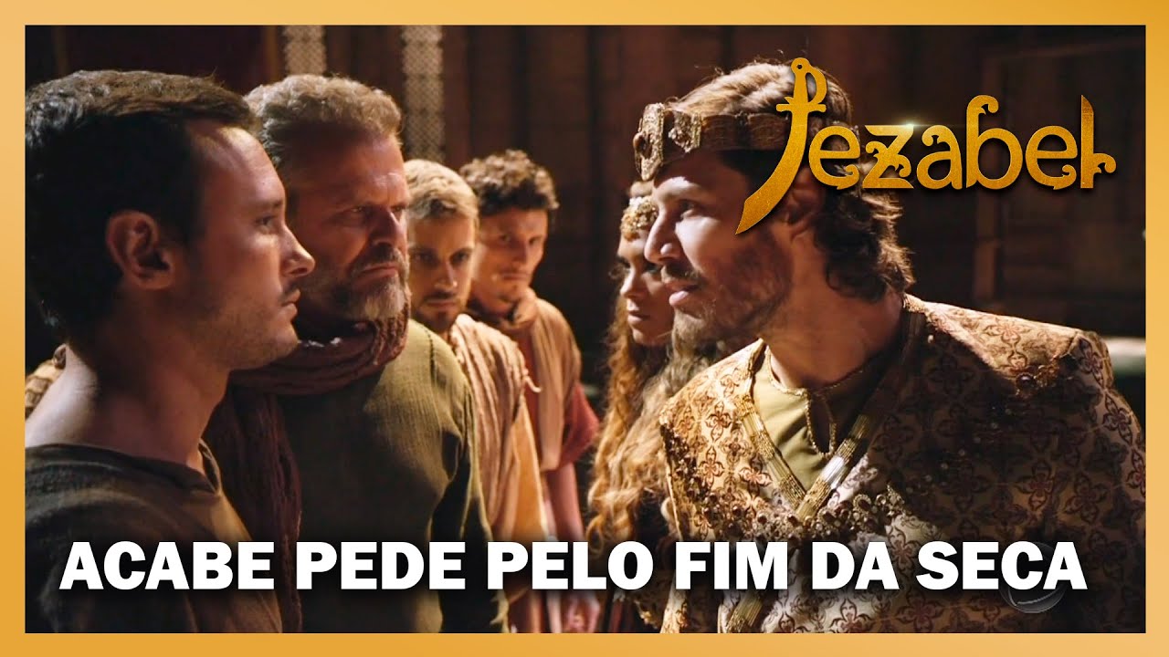 JEZABEL: Acabe pede que os Profetas coloquem fim à seca