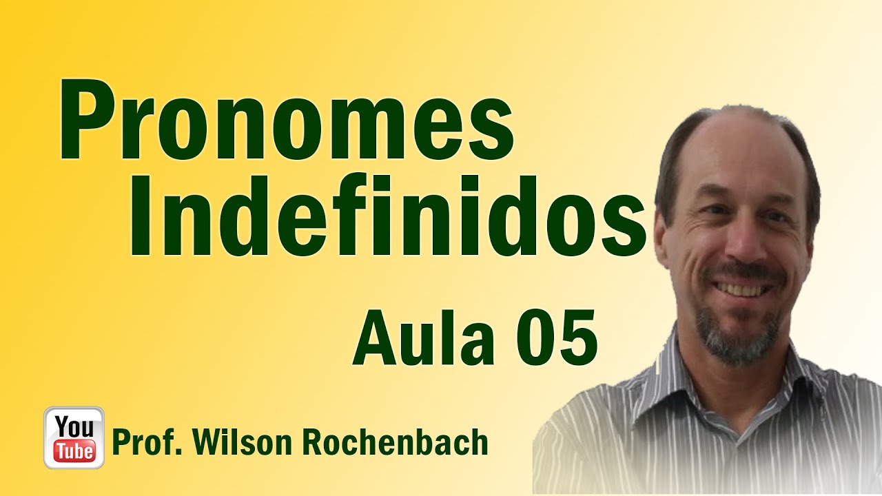 Pronomes - Aula 05 (Pronomes Indefinidos)