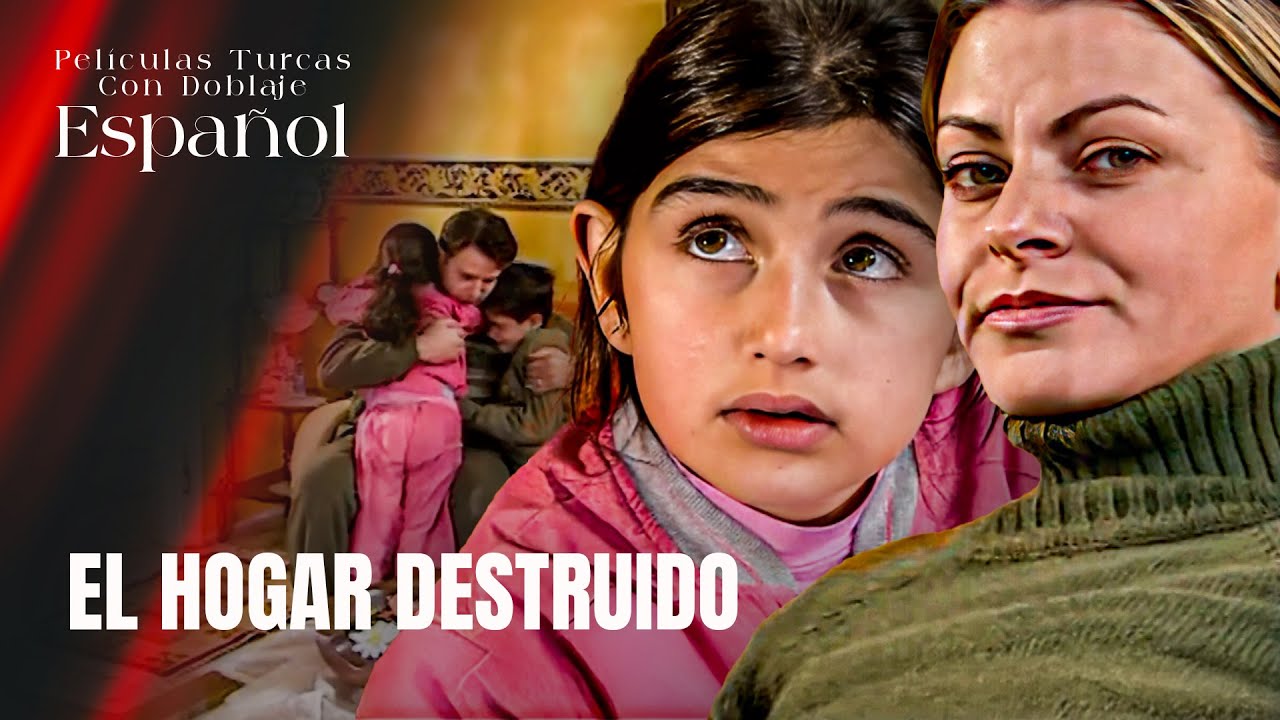 El Hogar Destruido - Película Turca Doblaje Español - Dağılan Yuva #turkishseries