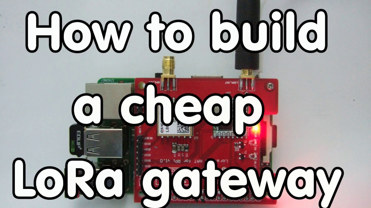 #124 Cheap LoRa Gateway: Tutorial on how to Build with one with Raspberry Pi and Dragino