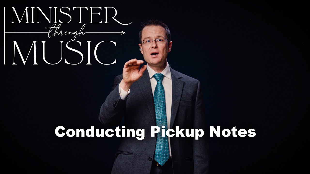 Conducting Pickup Notes - Minister Through Music - Choir - Episode 5