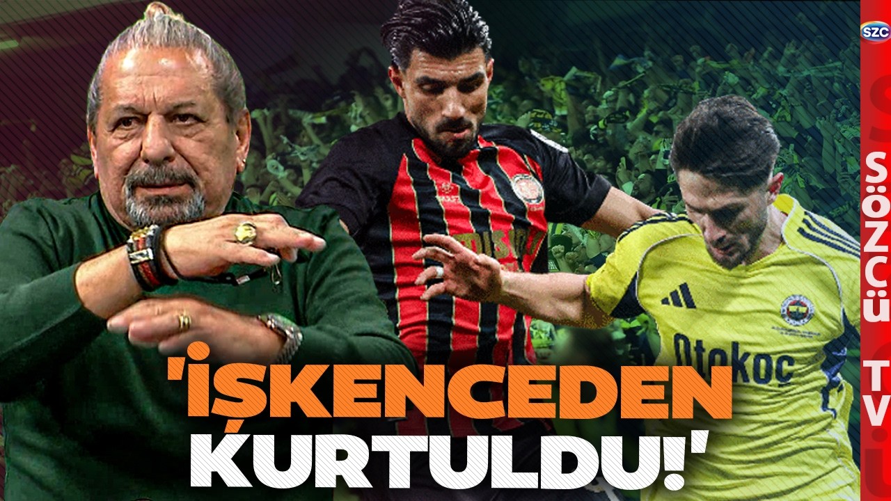 'Fenerbahçe Seyircisi İşkenceden Kurtuldu' Erman Toroğlu'ndan Kritik Karagümrük Analizi