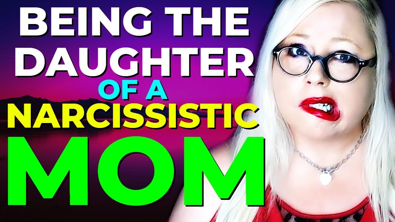 Daughters of Narcissistic Mothers - Understanding Narcissistic Abuse