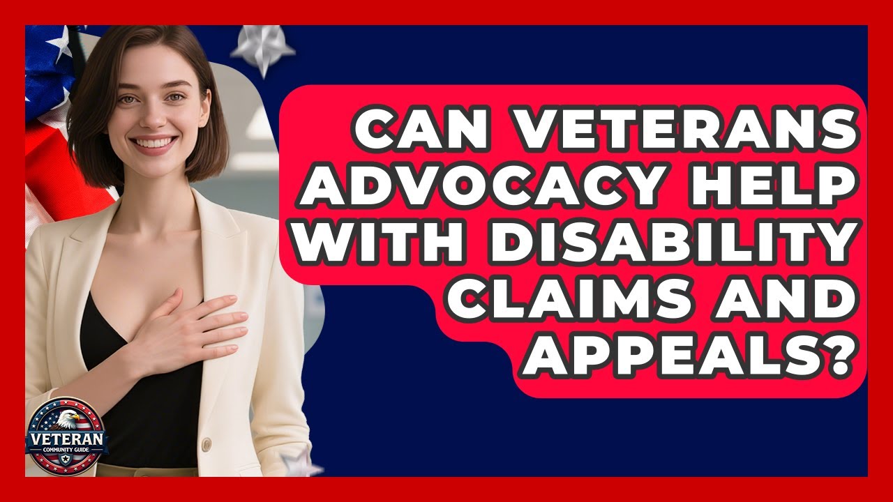 Can Veterans Advocacy Help With Disability Claims and Appeals? - Veteran Community Guide