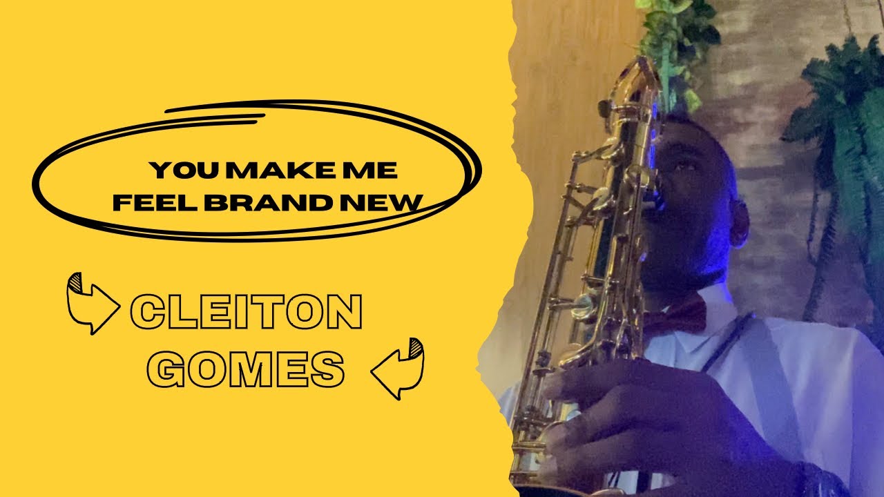 Cleiton gomes / sax tenor - You make me feel brand new