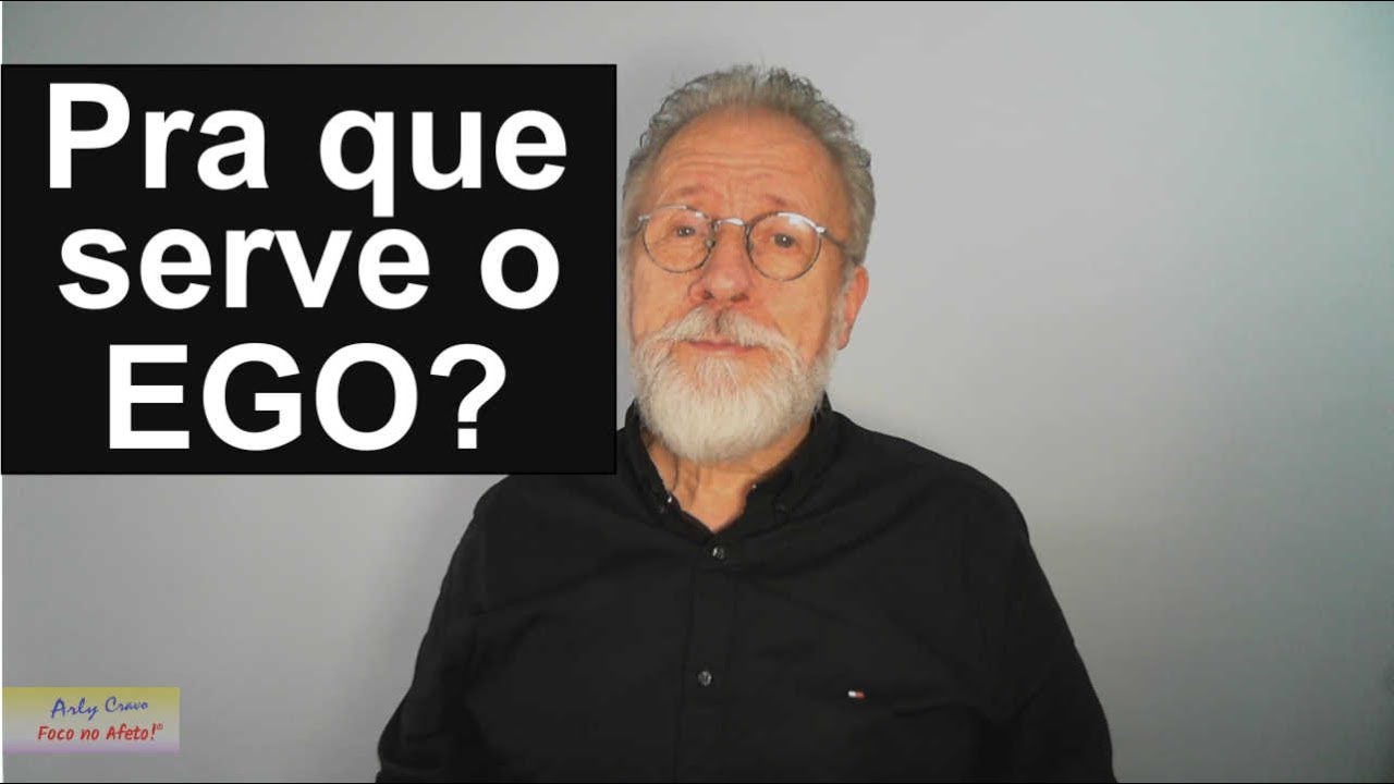 Pra que serve o ego?