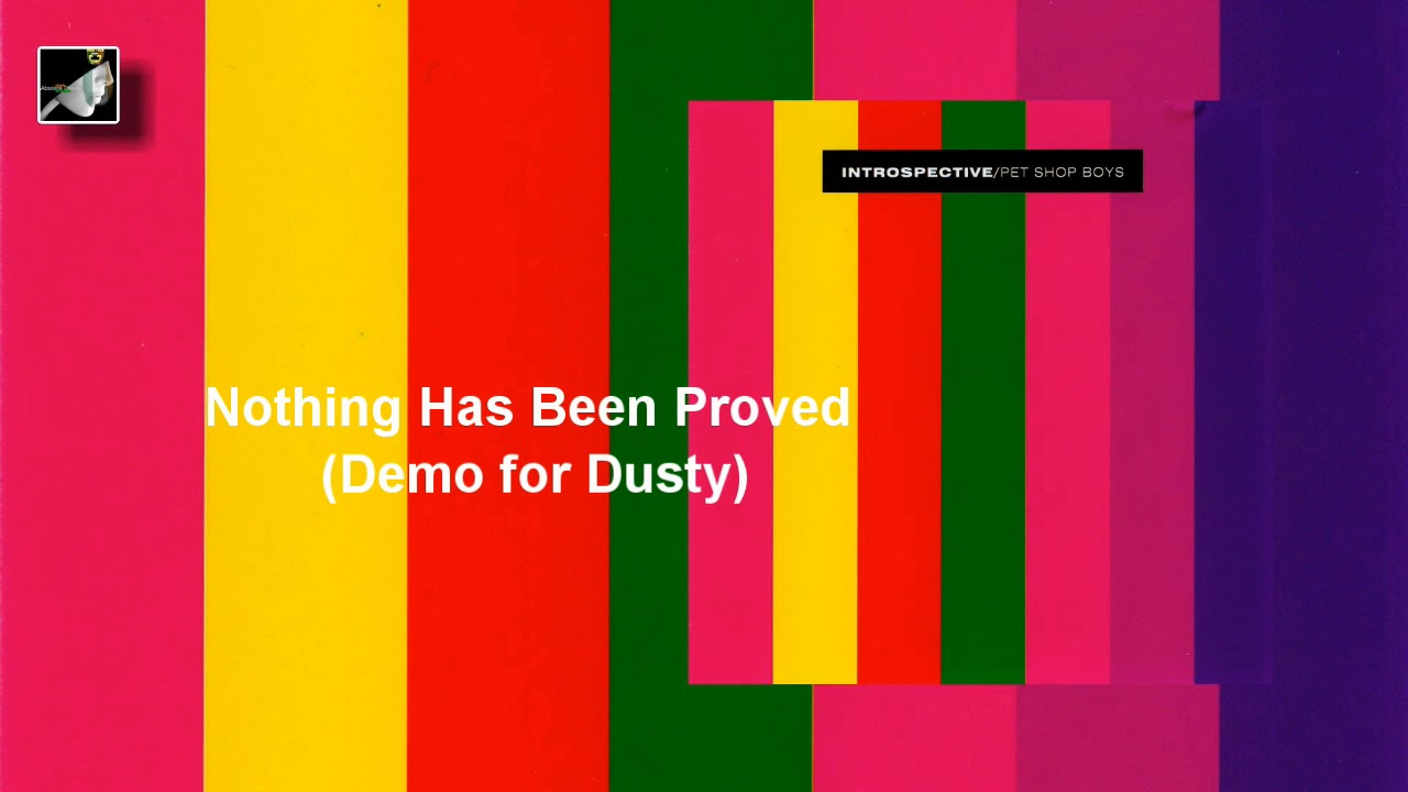 Nothing Has Been Proved Demo for Dusty by The Pet Shop Boys