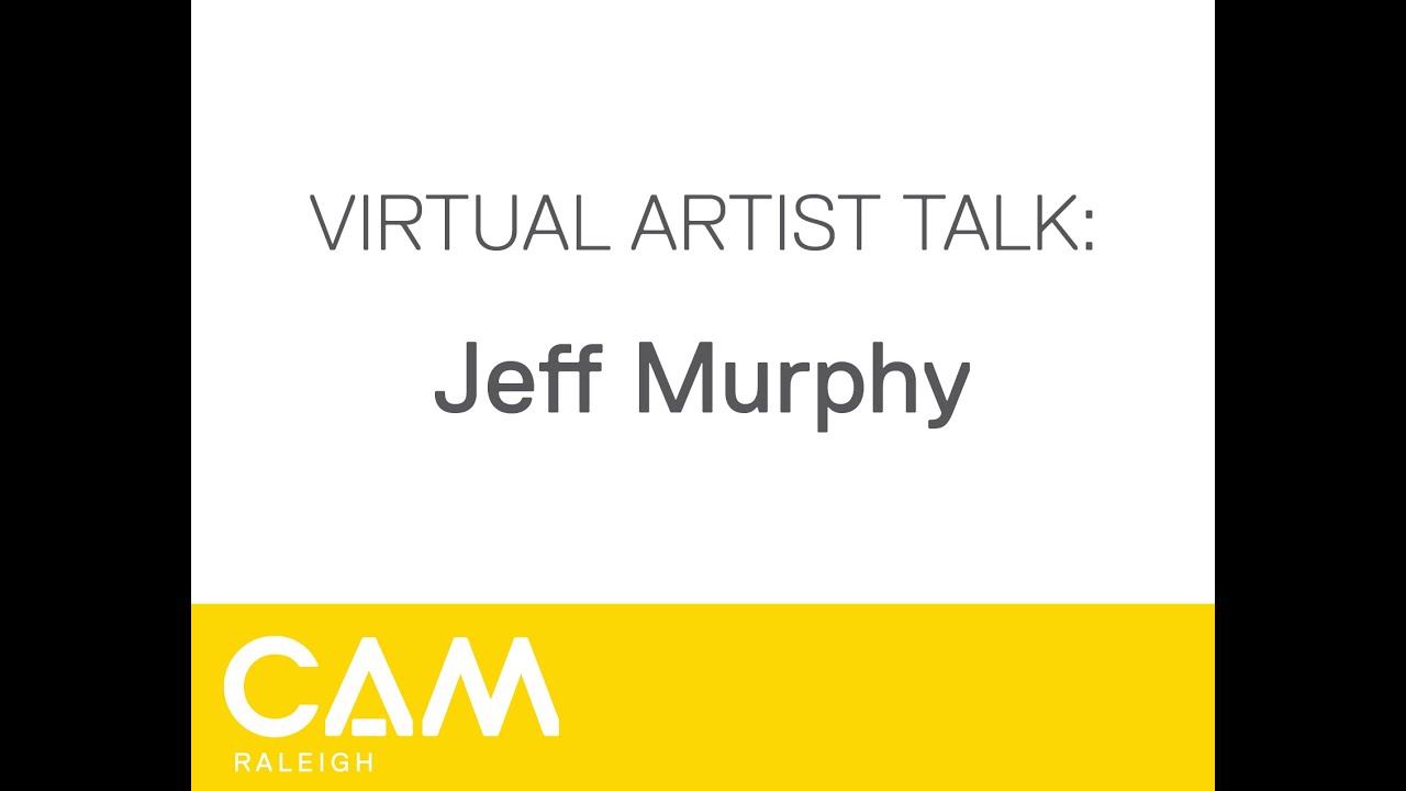 CAM Raleigh Artist Talk: Jeff Murphy