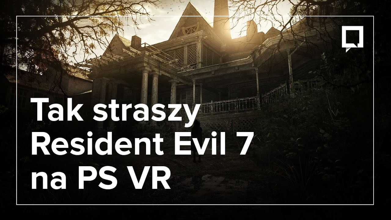 Tak straszy RESIDENT EVIL 7 na PS VR