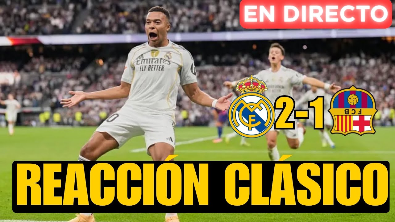 REAL MADRID 2-1 BAR&Ccedil;A MBAPPE Y BELLINGHAM GANAN EL CL&Aacute;SICO Y VINICIUS EXPLOTA