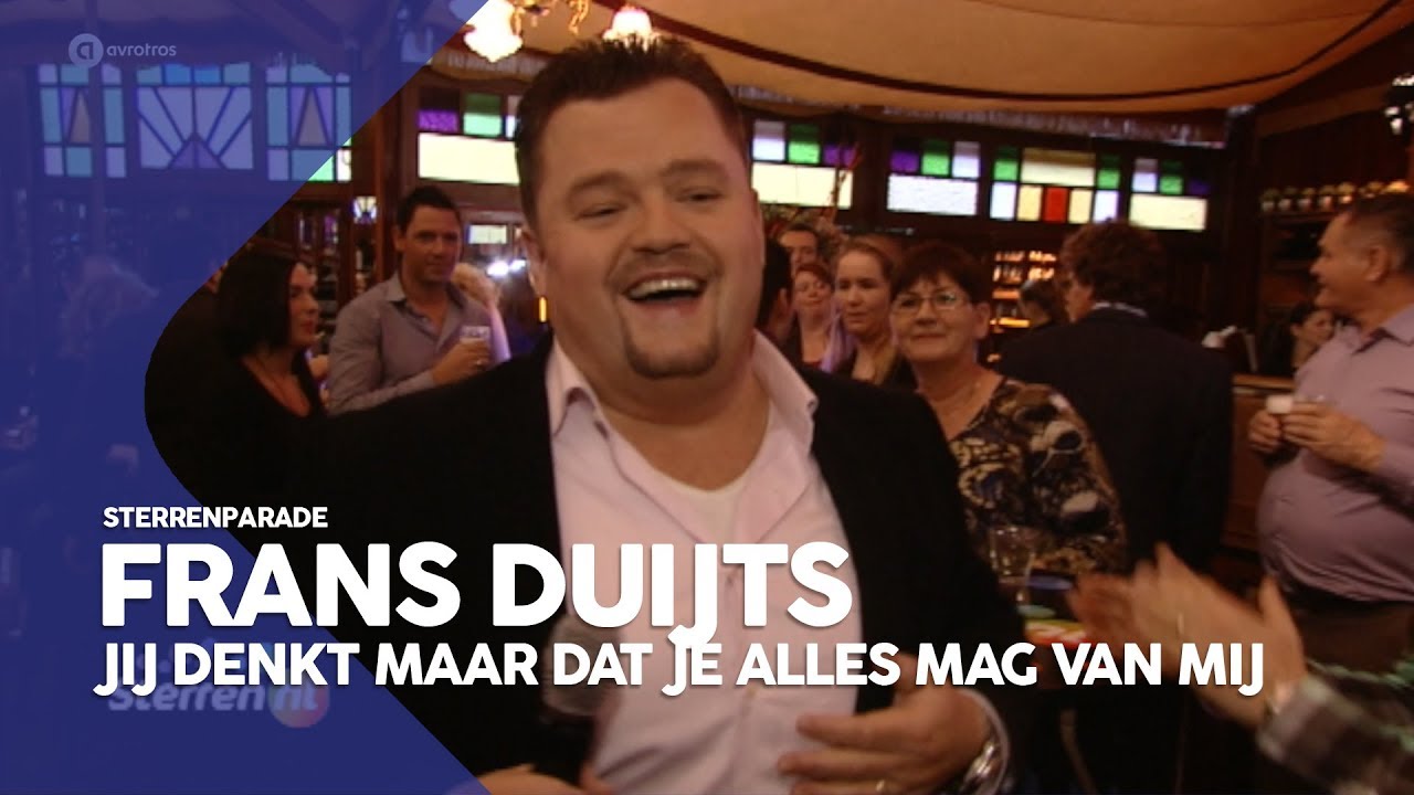 Frans Duijts - Jij denkt maar dat je alles mag van mij | Sterrenparade