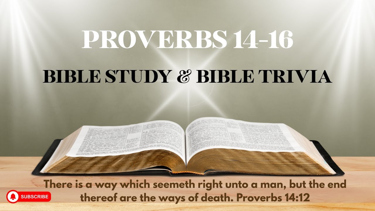 Proverbs 14-16 - Bible Study & Bible Trivia