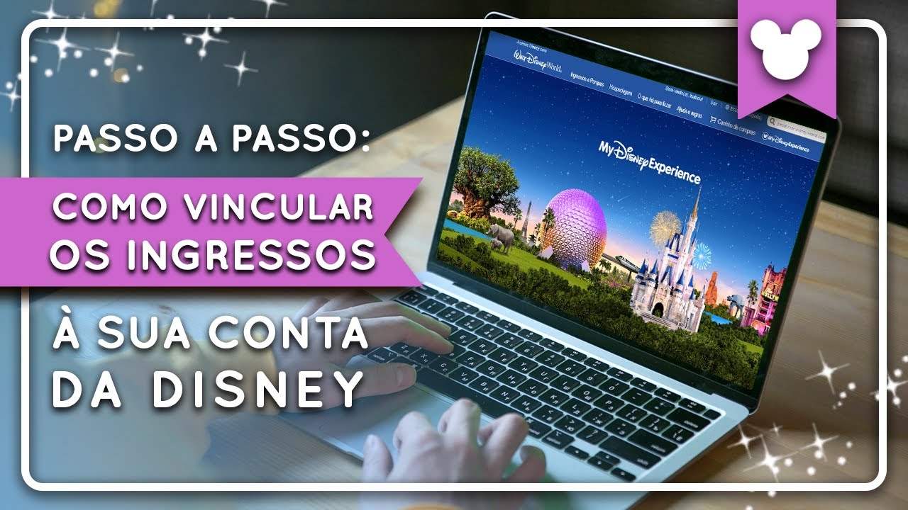 Como Vincular os Ingressos &agrave; sua Conta da Disney em 4 Minutos