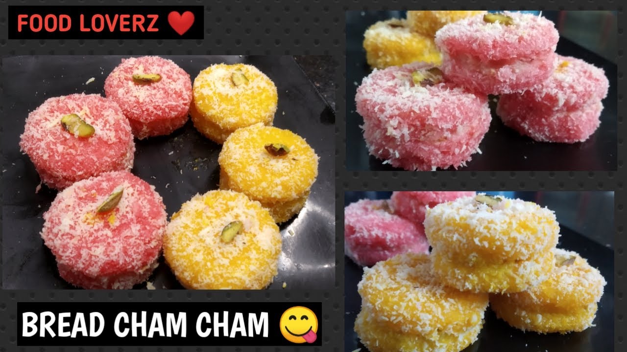 CHAM CHAM | BREAD CHAM CHAM | SWEET | MALAI CHAM CHAM