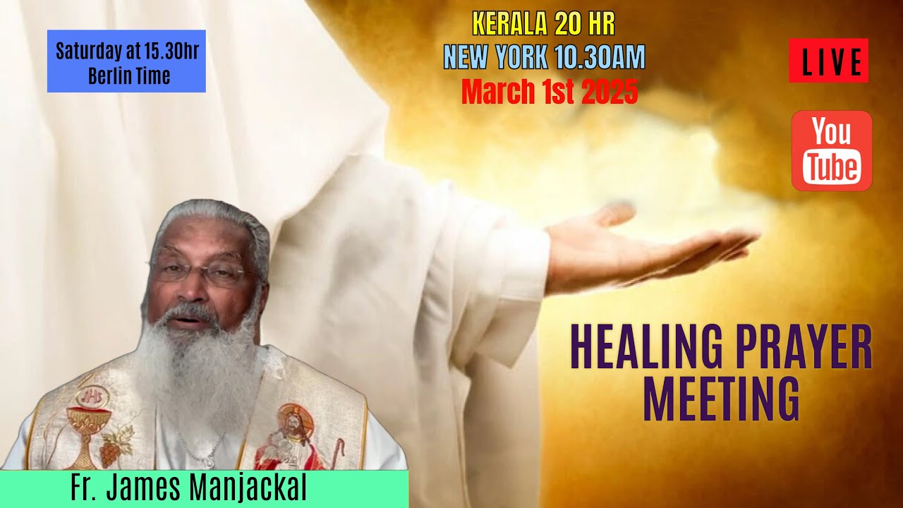 International Prayer Meeting with Fr. James Manjackal.  March 1st - 15.30hr Berlin time. India 20:00
